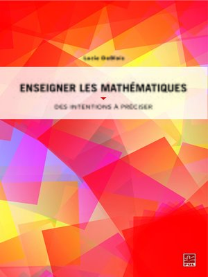 cover image of Enseigner les mathématiques. Des intentions à préciser pour planifier, guider et interpréter